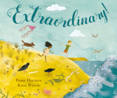 Extraordinary! By Penny Harrison, Katie Wilson (Illustrator) Cover Image