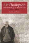 E.P. Thompson and the Making of the New Left: Essays and Polemics Cover Image