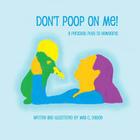 Don't Poop on Me! A Personal Plea to Newborns By Meg C. Deboe Cover Image