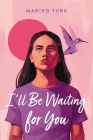 I'll Be Waiting for You By Mariko Turk Cover Image