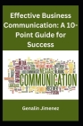 Effective Business Communication: A 10-Point Guide for Success Cover Image