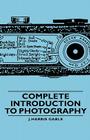 Complete Introduction to Photography By J. Harris Gable Cover Image