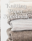 Knitting Paper Notebook: Needlework Charts & Grid Paper (4:5 ratio) with Rectangular Spaces For New Patterns & Knitters Notepad To Stay Product Cover Image
