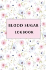 Blood Sugar Logbook: Diabetes Logbook and Blood Glucose Log, Diabetes Record Book By Bendic Logbooks Cover Image