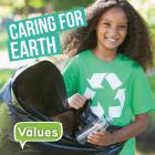 Caring for Earth (Our Values - Level 2) By Steffi Cavell-Clarke Cover Image