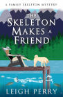 The Skeleton Makes a Friend: A Family Skeleton Mystery (#5) By Leigh Perry Cover Image