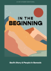 In the Beginning - Teen Devotional: God's Story and People in Genesisvolume 1 Cover Image
