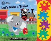 Baby Einstein: Let's Ride a Train! a Steam Gear Sound Book By Pi Kids Cover Image