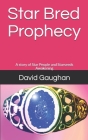 Star Bred Prophecy: A story of Star People and Starseeds Awakening By David Gaughan Cover Image