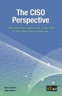 The Ciso Perspective: Understand the Importance of the Ciso in the Cyber Threat Landscape Cover Image