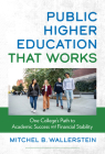 Public Higher Education That Works: One College's Path to Academic Success and Financial Stability By Mitchel B. Wallerstein Cover Image