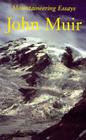 Mountaineering Essays By John Muir, Richard Fleck (Editor) Cover Image