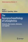 The Neuropsychopathology of Schizophrenia: Molecules, Brain Systems, Motivation, and Cognition (Nebraska Symposium on Motivation #63) By Ming Li (Editor), William D. Spaulding (Editor) Cover Image