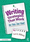 Writing Strategies That Work: Do This--Not That! By Lori G. Wilfong Cover Image