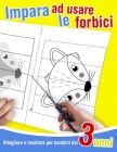 Ritagliare e incollare per bambini dai 3 anni - Impara ad usare le forbici: 39 disegni da colorare, tagliare ed incollare. Libro di attività per impar By Kiri Bel Cover Image