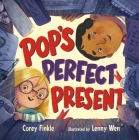 Pop's Perfect Present By Corey Finkle, Lenny Wen (Illustrator) Cover Image