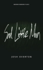 Sad Little Man (Oberon Modern Plays) By Josh Overton Cover Image