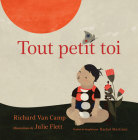 Tout Petit Toi By Richard Van Camp, Julie Flett (Illustrator), Rachel Martinez (Translator) Cover Image