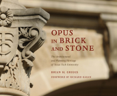 Opus in Brick and Stone: The Architectural and Planning Heritage of Texas Tech University (Grover E. Murray Studies in the American Southwest) By Brian H. Griggs, Richard Kagan (Foreword by) Cover Image