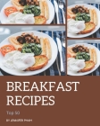 Top 50 Breakfast Recipes: Breakfast Cookbook - The Magic to Create Incredible Flavor! By Jennifer Pham Cover Image