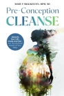 Pre-Conception Cleanse: Detoxify Your Life - Inside and Out - For The Optimal Health of Your Baby Cover Image