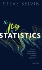 The Joy of Statistics: A Treasury of Elementary Statistical Tools and Their Applications By Steve Selvin Cover Image