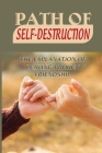 Path Of Self-Destruction: The Explanation Of Leaving Broken Friendship: Story Of Heartbreak Cover Image