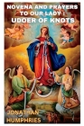 Novena and Prayers to Our Lady: Undoer of Knots. By Jonathan Humphries Cover Image