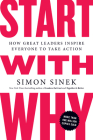 Start with Why: How Great Leaders Inspire Everyone to Take Action By Simon Sinek Cover Image