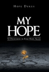 My Hope: 52 Devotions to Find Hope Again By Hope Dukes Cover Image