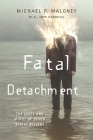 Fatal Detachment: The Lives and Minds of Seven Serial Killers By Michael P. Maloney Ph.D. ABPP Cover Image