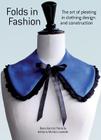 Folds in Fashion: The Art of Pleating in Clothing Design and Construction Cover Image