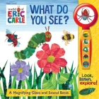 World of Eric Carle: What Do You See? a Magnifying Glass and Sound Book [With Battery] By Jennifer H. Keast Cover Image
