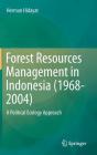 Forest Resources Management in Indonesia (1968-2004): A Political Ecology Approach By Herman Hidayat Cover Image