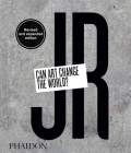 JR: Can Art Change the World? By Nato Thompson, Joseph Remnant Cover Image