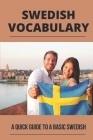 Swedish Vocabulary: A Quick Guide To A Basic Swedish: Swedish Words To Learn Cover Image