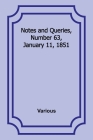 Notes and Queries, Number 63, January 11, 1851 By Various Cover Image