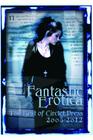 Fantastic Erotica: The Best of Circlet Press 2008-2012 By Cecilia Tan (Editor), Bethany Zaiatz (Editor) Cover Image