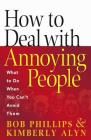How to Deal with Annoying People: What to Do When You Can't Avoid Them Cover Image