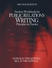 Public Relations Writing Student Workbook: Principles in Practice By Donald Treadwell, Jill B. Treadwell Cover Image