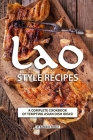 Lao Style Recipes: A Complete Cookbook of Tempting Asian Dish Ideas! By Barbara Riddle Cover Image