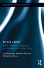 Beyond Capital: Values, Commons, Computing, and the Search for a Viable Future (Routledge Advances in Sociology) By David Hakken, Maurizio Teli, Barbara Andrews Cover Image