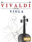 Vivaldi Per Viola: 10 Pezzi Facili Per Viola Libro Per Principianti By Easy Classical Masterworks Cover Image