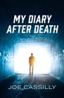 My Diary After Death By Joe Cassilly Cover Image