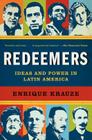 Redeemers: Ideas and Power in Latin America By Enrique Krauze Cover Image