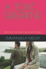 A Toxic Girlfriend: Tips That the Girl You Love Is Toxic Cover Image