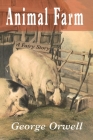 Animal Farm: A Fairy Story By George Orwell, Eric Blair Cover Image