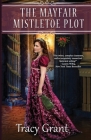 The Mayfair Mistletoe Plot By Tracy Grant Cover Image