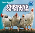 Chickens on the Farm (Farm Animals) By Rose Carraway Cover Image