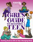 American Medical Association Girl's Guide to Becoming a Teen By American Medical Association, Amy B. Middleman (Editor), Kate Gruenwald Cover Image